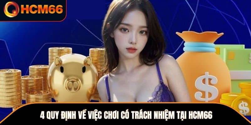 4 quy định về việc chơi có trách nhiệm tại HCM66