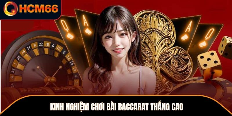 Kinh nghiệm chơi bài baccarat thắng cao