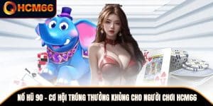 Nổ Hũ 90 - Cơ Hội Trúng Thưởng Khủng Cho Người Chơi HCM66