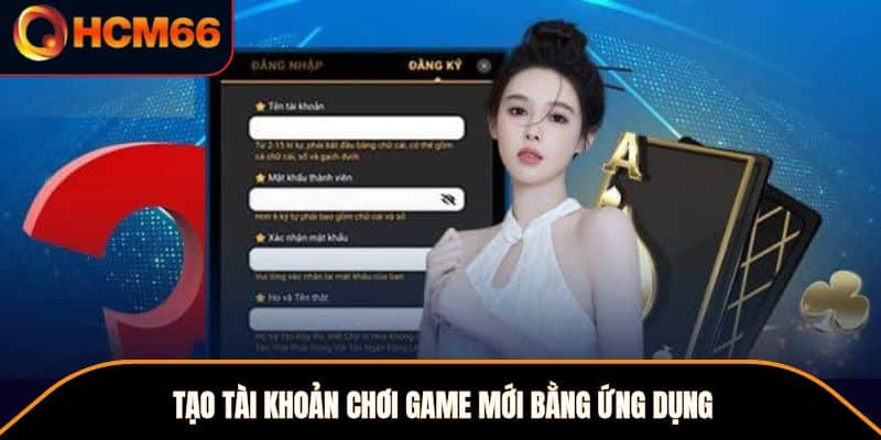 Tạo tài khoản chơi game mới bằng ứng dụng